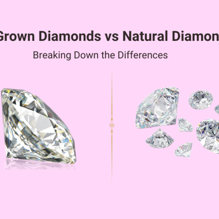 Lab-Grown vs. Natural Diamonds: What’s the Difference and Which One Should You Choose